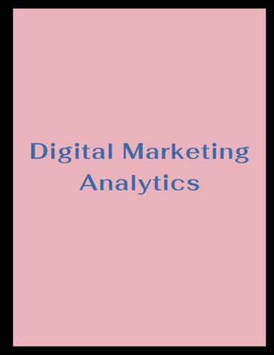 Digital Marketing Analytics by Jeffrey Donald Steinke