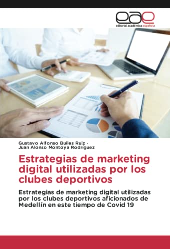 Estrategias de marketing digital utilizadas por los clubes deportivos: Estrategias de marketing digital utilizadas por los clubes deportivos aficionados de MedellÃ­n en este tiempo de Covid 19