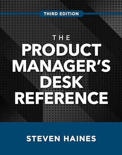 The Product Manager's Desk Reference, Third Edition (BUSINESS BOOKS)