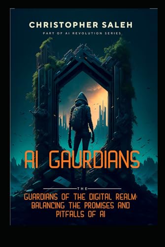 AI GUARDIANS: Guardians of the Digital Realm: Balancing the Promises and Pitfalls of AI (AI-Driven Marketing Revolution series)