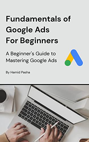 Fundamentals of Google Ads For Beginners: A Beginner's Guide to Mastering Google Ads (English Edition)