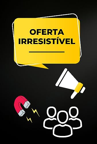 Ofertas IrresistÃ­veis: EstratÃ©gias Persuasivas para o Sucesso nas Vendas (Portuguese Edition)