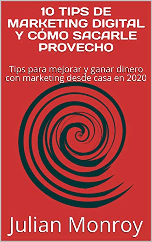 10 TIPS DE MARKETING DIGITAL Y CÃ“MO SACARLE PROVECHO: Tips para mejorar y ganar dinero con marketing desde casa en 2020