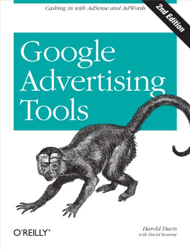 Google Advertising Tools 2e: Cashing in with AdSense, AdWords, and the Google APIs