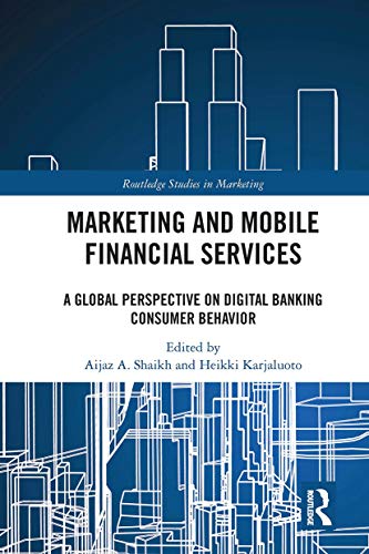 Marketing and Mobile Financial Services: A Global Perspective on Digital Banking Consumer Behaviour (Routledge Studies in Marketing)